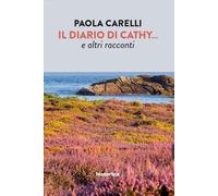 Libri Carelli Paola - Il Diario Di Cathy... E Altri Racconti