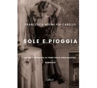 Libri Carello Francesca Noemi Pia - Sole E Pioggia. Amore E Speranza Ai Tempi De