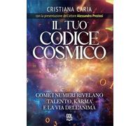 Libri Caria Cristiana - Il Tuo Codice Cosmico. Come I Numeri Rivelano Talento, K