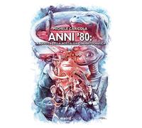 Libri Caricola Michele - Anni '80. La Nascita Della Nostalgia Cinematografica