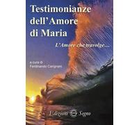 Libri Carignani Ferdinando - Testimonianze Dell'Amore Di Maria. L'Amore Che Trav