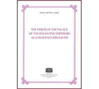 Libri Carile Maria Cristina - The Vision Of The Palace Of The Byzantine Emperors