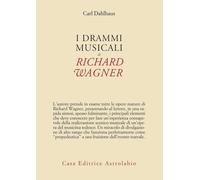 Libri Carl Dahlhaus - I Drammi Musicali Di Richard Wagner