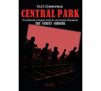 Libri Carl Zimmerman - Central Park. Flashback E Sogni Rock Di Una Band Chiamata