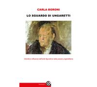 Libri Carla Boroni - Lo sguardo di Ungaretti - 2021