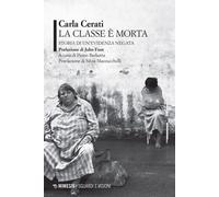 Libri Carla Cerati - La Classe E Morta. Storia Di Un'evidenza Negata