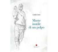 Libri Carla Corsi - Morte inutile di un polpo - 2023 (Narrativa)