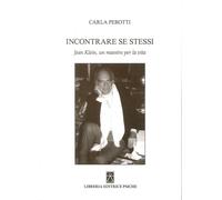 Libri Carla Perotti - Incontrare Se Stessi. Jean Klein, Un Maestro Per La Vita
