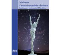 Libri Carla Stroppa - L' Amore Impossibile E Le Donne. Slanci, Cadute E Trasform