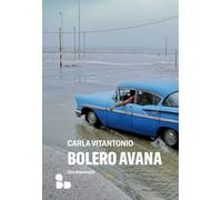 Libri Carla Vitantonio - Bolero Avana. Un Memoir