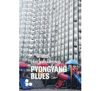 Libri Carla Vitantonio - Pyongyang Blues. Nuova Ediz.