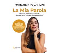 Libri Carlini Margherita - La Mia Parola. La Caduta All'inferno E La Rinascita D
