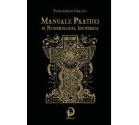 LIBRO MANUALE PRATICO DI NUMEROLOGIA ESOTERICA - PIERGIORGIO CARLINI