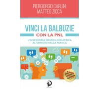 Libri Carlini Piergiorgio / Matteo Zicca - Vinci La Balbuzie Con La PNL. L'ingeg