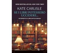 Libri Carlisle Kate - Se I Libri Potessero Uccidere... Un'esperta Di Libri Antic