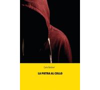 La pietra al collo - Barbieri Carlo
