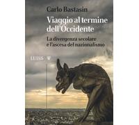 Viaggio al termine dell'Occidente. La divergenza secolare e l'ascesa del nazionalismo