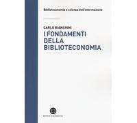 Libri Carlo Bianchini - I fondamenti della biblioteconomia - 2015