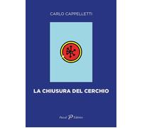 Libri Carlo Cappelletti - La Chiusura Del Cerchio