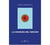 Libri Carlo Cappelletti - La chiusura del cerchio - 2022