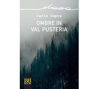 Libri Carlo Capra - Ombre In Val Pusteria
