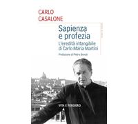 Libri Carlo Casalone - Sapienza E Profezia. L'eredita Intangibile Di Carlo Maria
