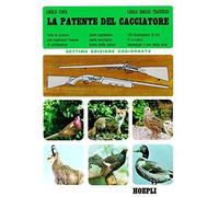 La patente del cacciatore. Tutte le nozioni per superare l'esame di abilitazione