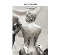 Libri Carlo D'Amicis - Il gioco - 2018