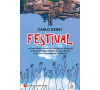 Libri Carlo Denei - Festival. La Fantasiosa Storia Di Cabarettisti Disperati Al