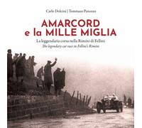 Libri Carlo Dolcini / Panozzo Tommaso - Amarcord E La Mille Miglia. La Leggendar
