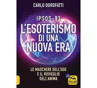 Libri Carlo Dorofatti - IPSOS-93. L'esoterismo Di Una Nuova Era. Le Maschere Del