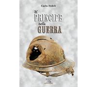 Libri Carlo Fedeli - Il principe della guerra - 2015