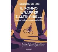 Libri Carlo Francesco «Kento» - Il Nonno, Il Rapper E Altri Ribelli. Storie Al C