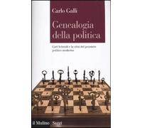 Genealogia della politica. Carl Schmitt e la crisi del pensiero politico moderno