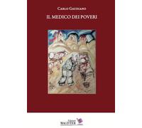 Libri Carlo Gaudiano - Il Medico Dei Poveri