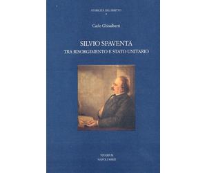 Libri Carlo Ghisalberti - Silvio Spaventa Tra Risorgimento E Stato Unitario