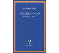 Nondimanco. Machiavelli, Pascal