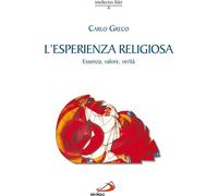 Libri Carlo Greco - L' Esperienza Religiosa. Essenza, Valore, Verita