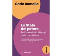 Libri Carlo Iannello - Lo Stato Del Potere. Politica E Diritto Ai Tempi Della Po