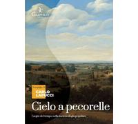 Libri Carlo Lapucci - Cielo A Pecorelle. I Segni Del Tempo Nella Meteorologia Po