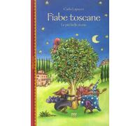 Libri Carlo Lapucci - Fiabe Toscane. Le Piu Belle Storie