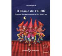 Libri Carlo Lapucci - Il Reame Dei Folletti. Frantumi D'una Concezione Arcaica D
