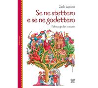 Libri Carlo Lapucci - Se Ne Stettero E Se Ne Godettero. Fiabe Popolari Toscane