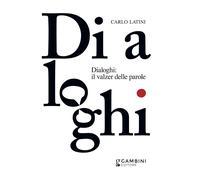 Libri Carlo Latini - Dialoghi: Il Valzer Delle Parole