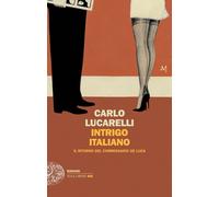 Libri Carlo Lucarelli - Intrigo Italiano. Il Ritorno Del Commissario De Luca