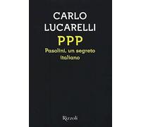 9788817083812 PPP. Pasolini, un segreto italiano - Carlo Lucarelli
