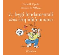 Le leggi fondamentali della stupidità umana. Con 17 tavole a colori. Ediz. illustrata