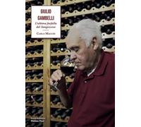 Libri Carlo Macchi - Giulio Gambelli. L'ultima Farfalla Del Sangiovese