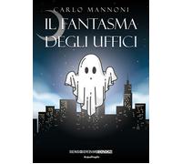 Libri Carlo Mannoni - Il fantasma degli uffici - 2022