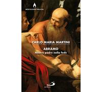Libri Carlo Maria Martini - Abramo. Nostro Padre Nella Fede
